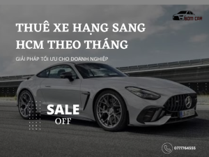 Thuê xe hạng sang HCM theo tháng